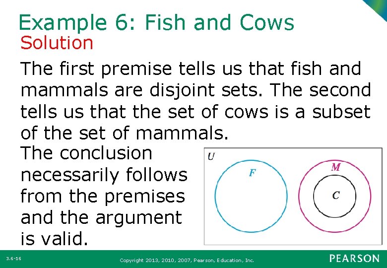 Example 6: Fish and Cows Solution The first premise tells us that fish and