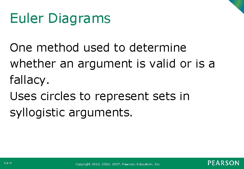 Euler Diagrams One method used to determine whether an argument is valid or is