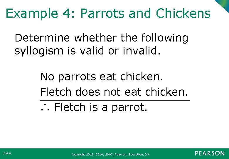 Example 4: Parrots and Chickens Determine whether the following syllogism is valid or invalid.