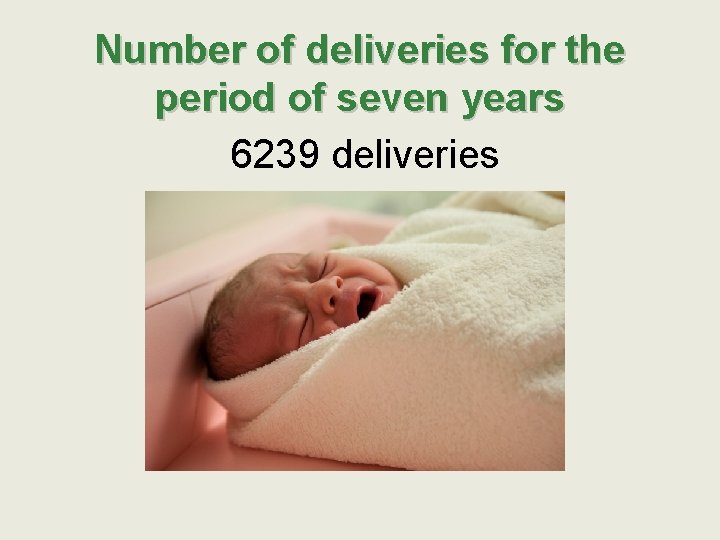 Number of deliveries for the period of seven years 6239 deliveries 