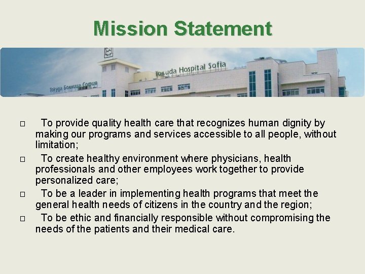 Mission Statement � � To provide quality health care that recognizes human dignity by