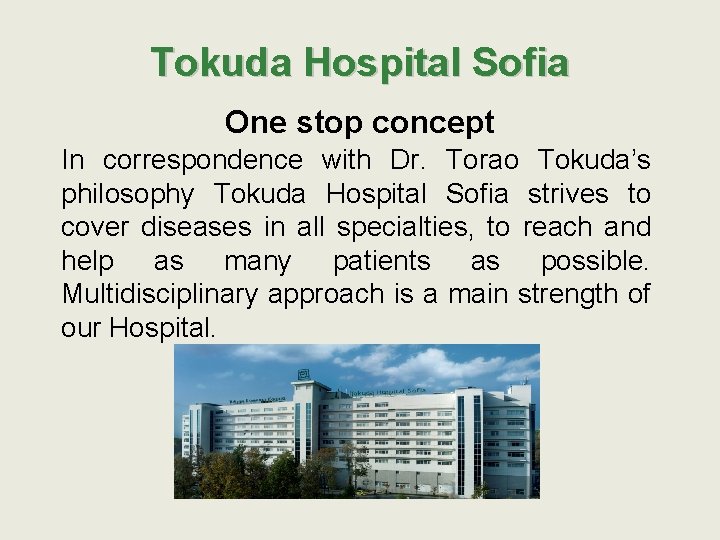 Tokuda Hospital Sofia One stop concept In correspondence with Dr. Torao Tokuda’s philosophy Tokuda