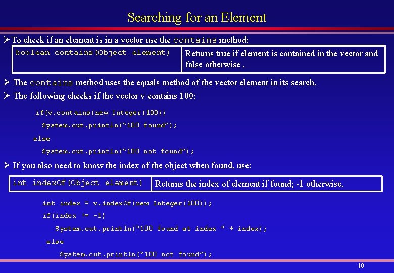 Searching for an Element ØTo check if an element is in a vector use