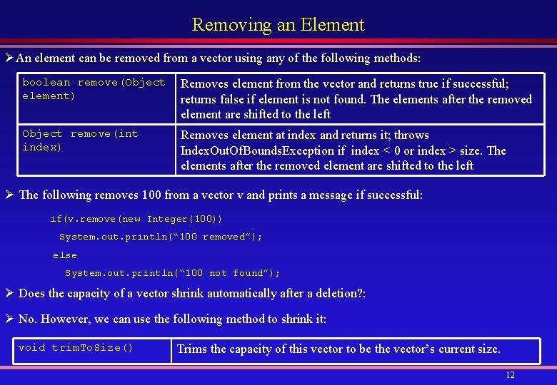 Removing an Element ØAn element can be removed from a vector using any of