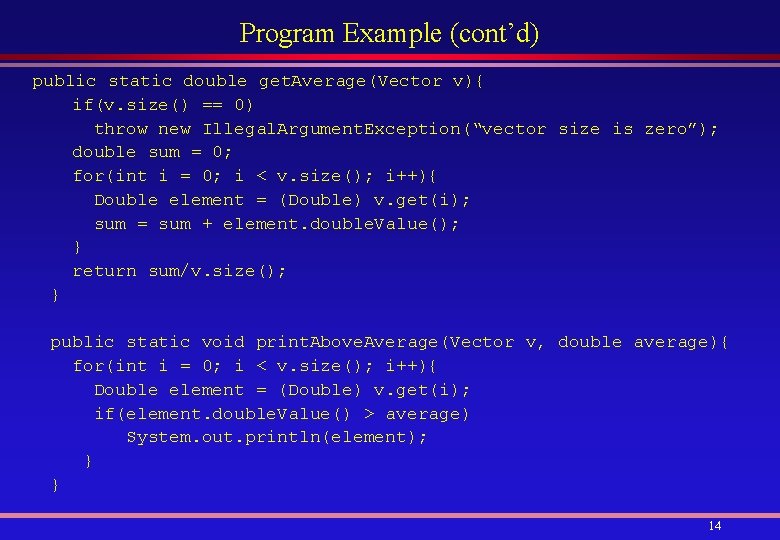 Program Example (cont’d) public static double get. Average(Vector v){ if(v. size() == 0) throw