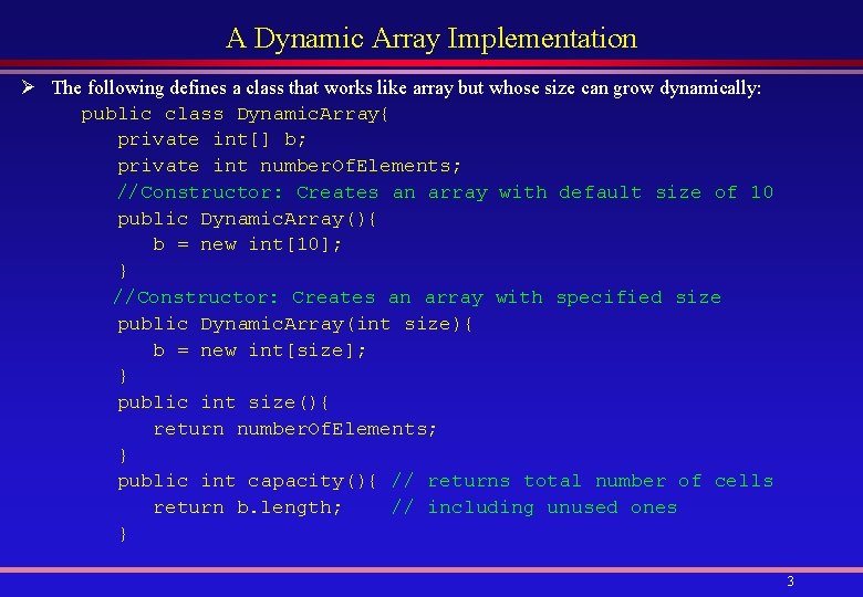 A Dynamic Array Implementation Ø The following defines a class that works like array