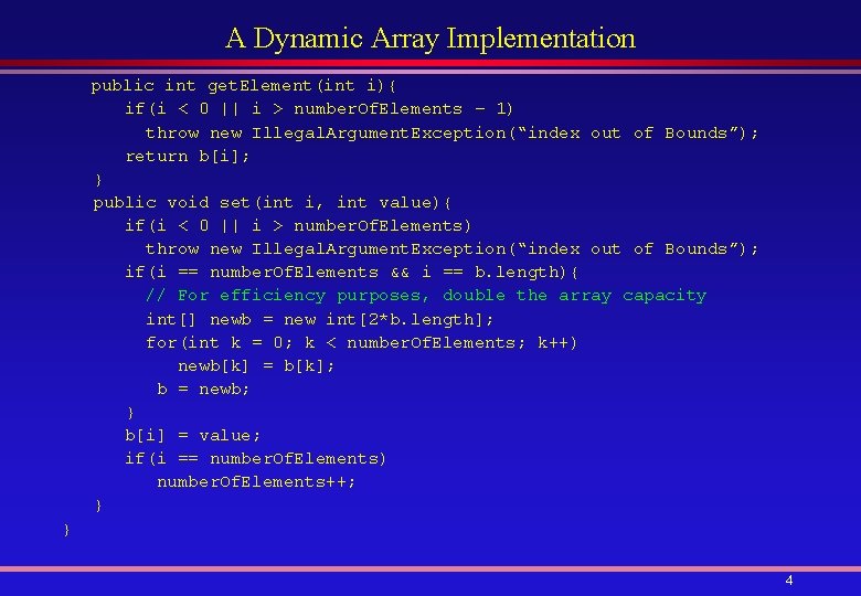 A Dynamic Array Implementation public int get. Element(int i){ if(i < 0 || i