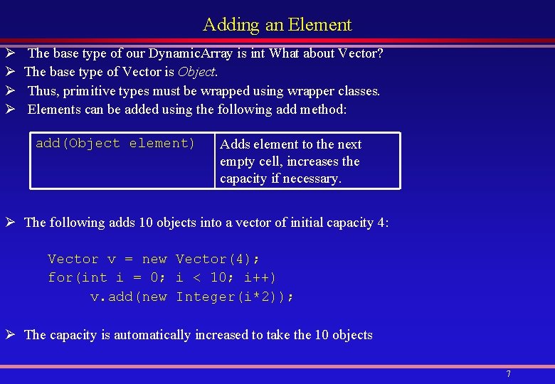 Adding an Element Ø Ø The base type of our Dynamic. Array is int