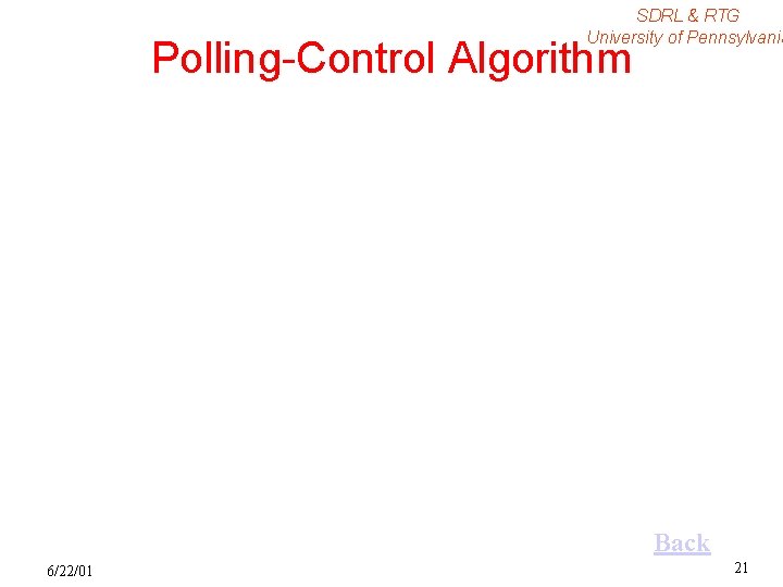 SDRL & RTG University of Pennsylvania Polling-Control Algorithm Back 6/22/01 21 