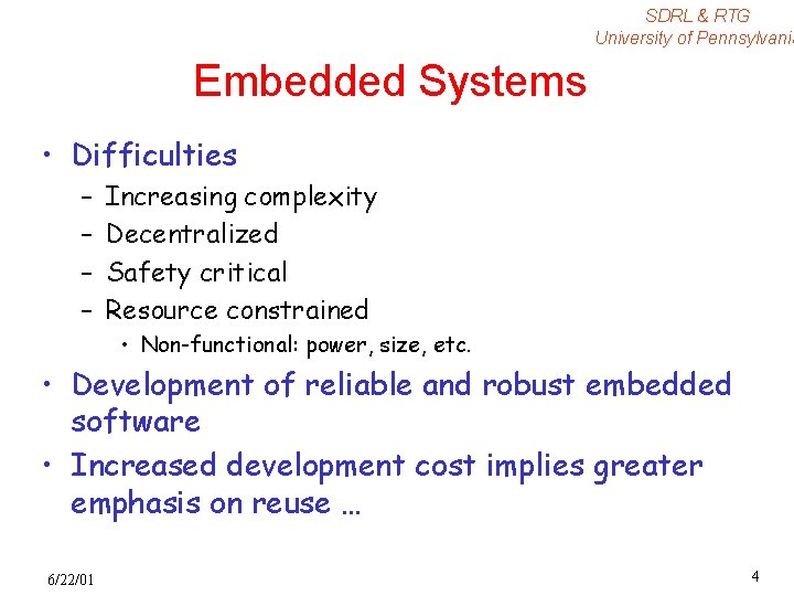 SDRL & RTG University of Pennsylvania Embedded Systems • Difficulties – – Increasing complexity