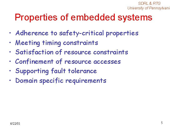 SDRL & RTG University of Pennsylvania Properties of embedded systems • • • Adherence