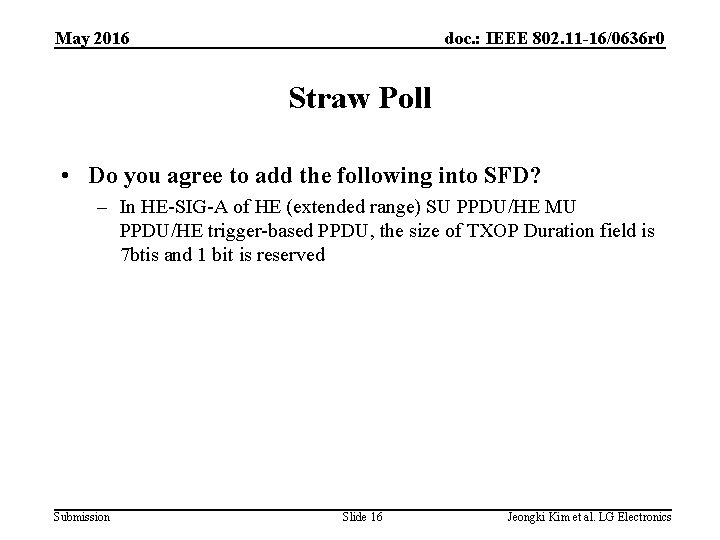May 2016 doc. : IEEE 802. 11 -16/0636 r 0 Straw Poll • Do