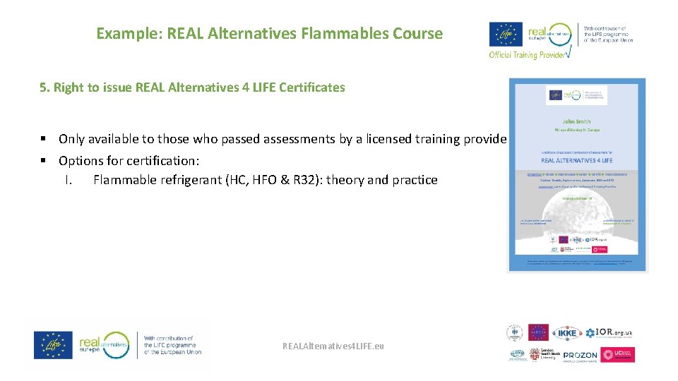 Example: REAL Alternatives Flammables Course 5. Right to issue REAL Alternatives 4 LIFE Certificates