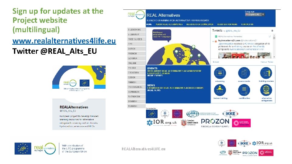 Sign up for updates at the Project website (multilingual) www. realalternatives 4 life. eu