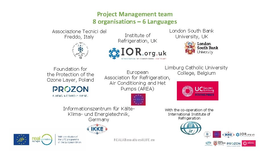 Project Management team 8 organisations – 6 Languages Associazione Tecnici del Freddo, Italy Foundation