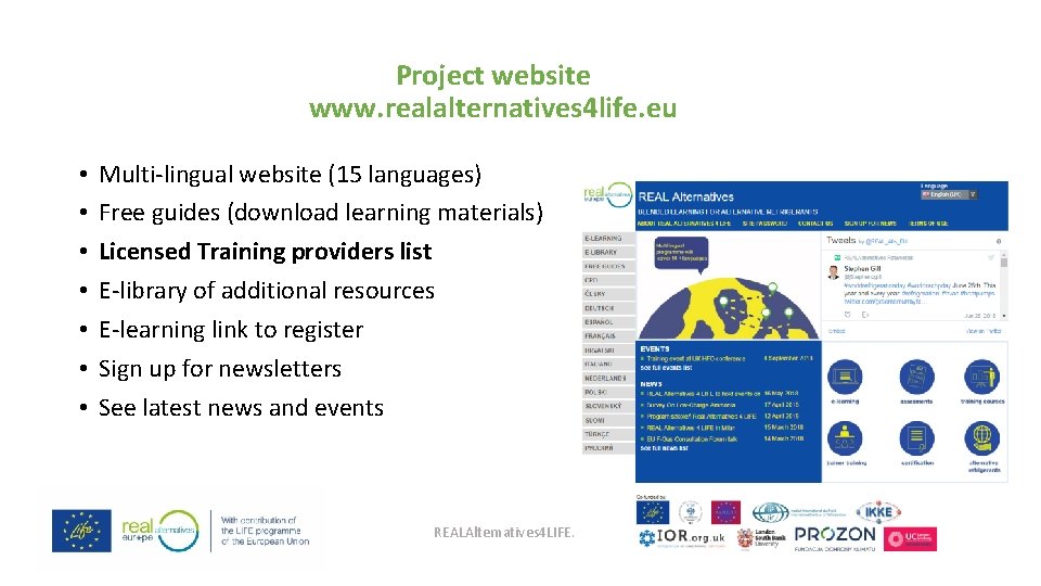 Project website www. realalternatives 4 life. eu • • Multi-lingual website (15 languages) Free