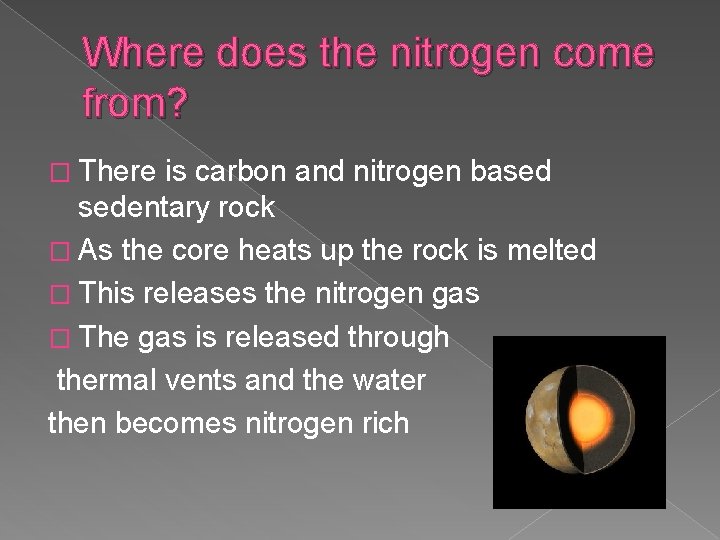Where does the nitrogen come from? � There is carbon and nitrogen based sedentary