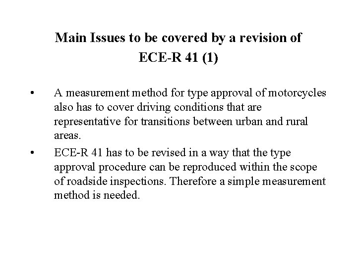 Main Issues to be covered by a revision of ECE-R 41 (1) • •