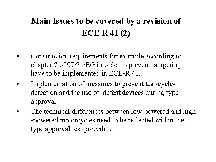 Main Issues to be covered by a revision of ECE-R 41 (2) • •