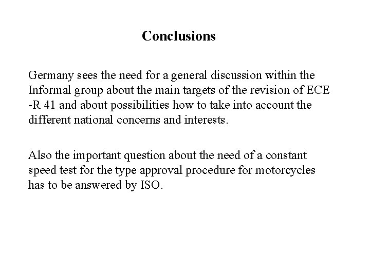 Conclusions Germany sees the need for a general discussion within the Informal group about