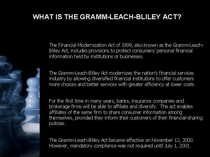 WHAT IS THE GRAMM-LEACH-BLILEY ACT? The Financial Modernization Act of 1999, also known as