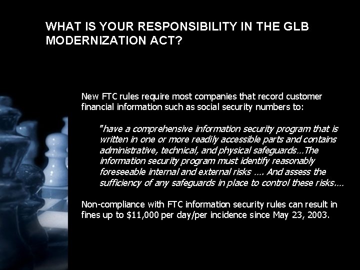 WHAT IS YOUR RESPONSIBILITY IN THE GLB MODERNIZATION ACT? New FTC rules require most