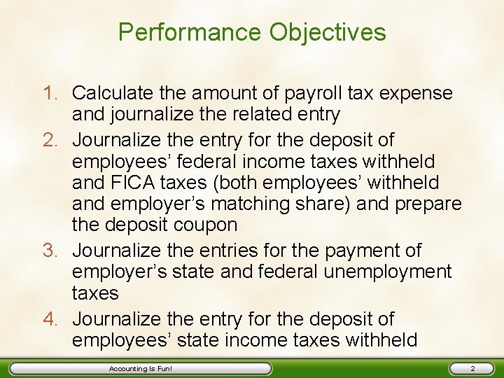 Performance Objectives 1. Calculate the amount of payroll tax expense and journalize the related