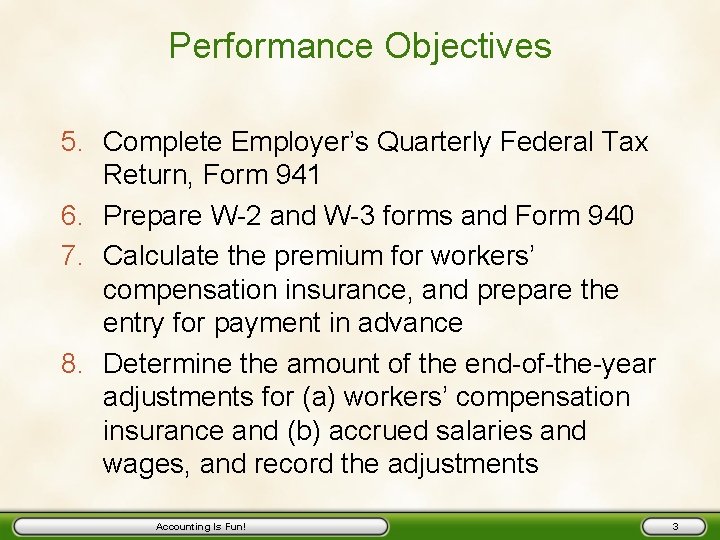 Performance Objectives 5. Complete Employer’s Quarterly Federal Tax Return, Form 941 6. Prepare W-2