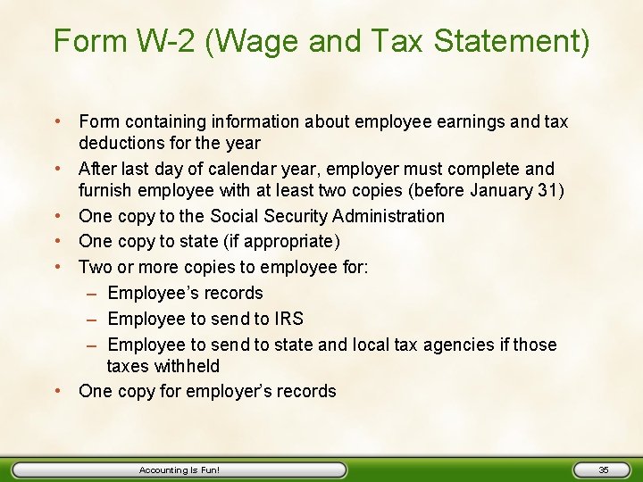 Form W-2 (Wage and Tax Statement) • Form containing information about employee earnings and