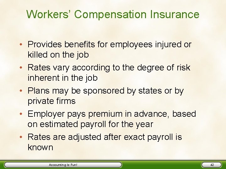 Workers’ Compensation Insurance • Provides benefits for employees injured or killed on the job