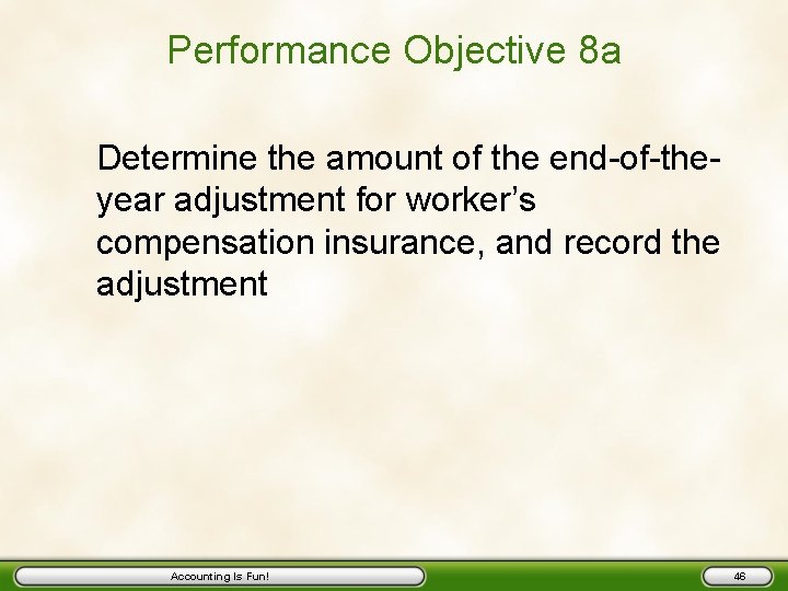 Performance Objective 8 a Determine the amount of the end-of-theyear adjustment for worker’s compensation