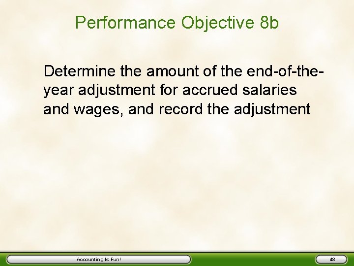 Performance Objective 8 b Determine the amount of the end-of-theyear adjustment for accrued salaries