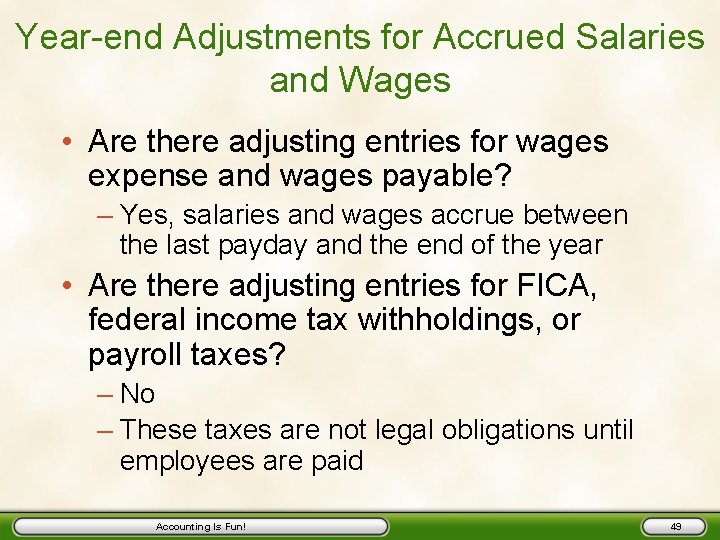 Year-end Adjustments for Accrued Salaries and Wages • Are there adjusting entries for wages