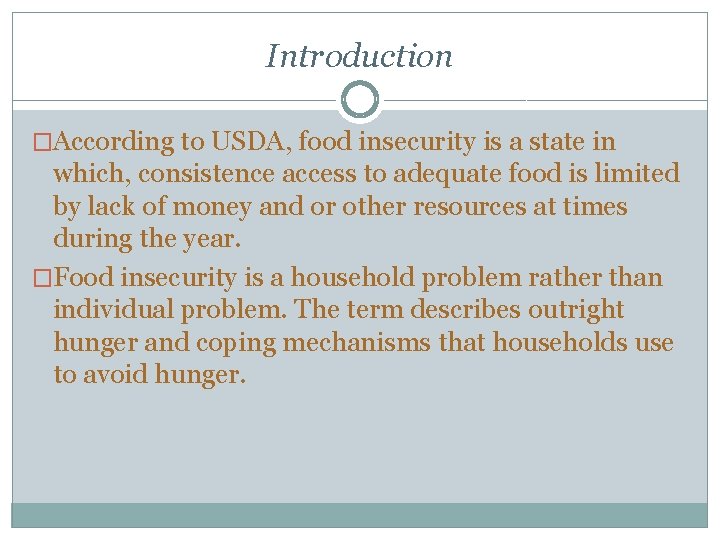 Introduction �According to USDA, food insecurity is a state in which, consistence access to