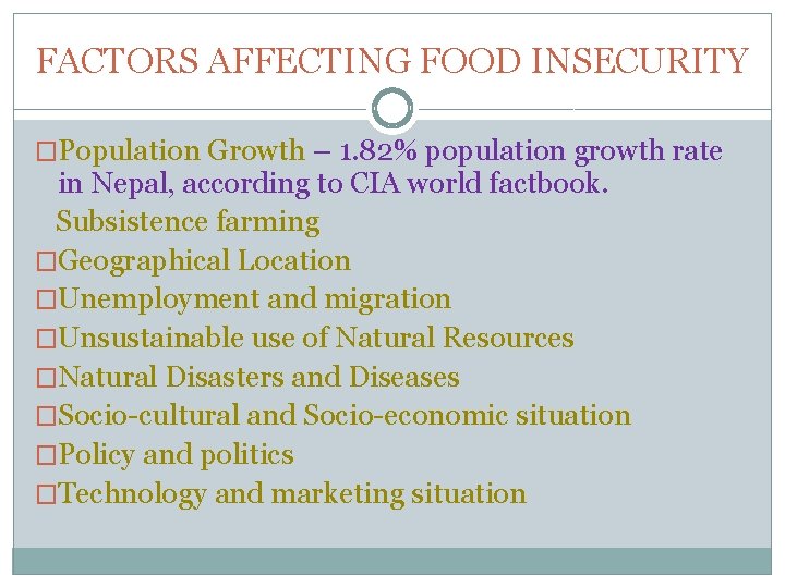 FACTORS AFFECTING FOOD INSECURITY �Population Growth – 1. 82% population growth rate in Nepal,