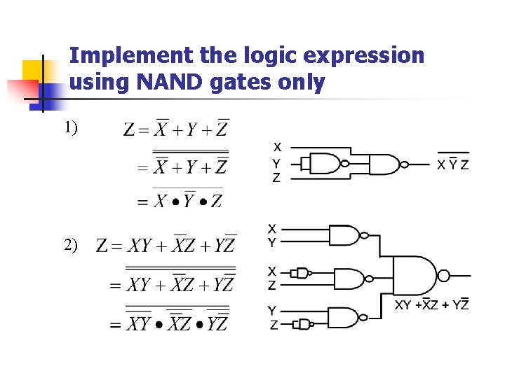 Implement the logic expression using NAND gates only 1) 2) 