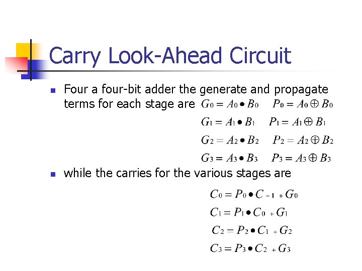 Carry Look-Ahead Circuit n n Four a four-bit adder the generate and propagate terms