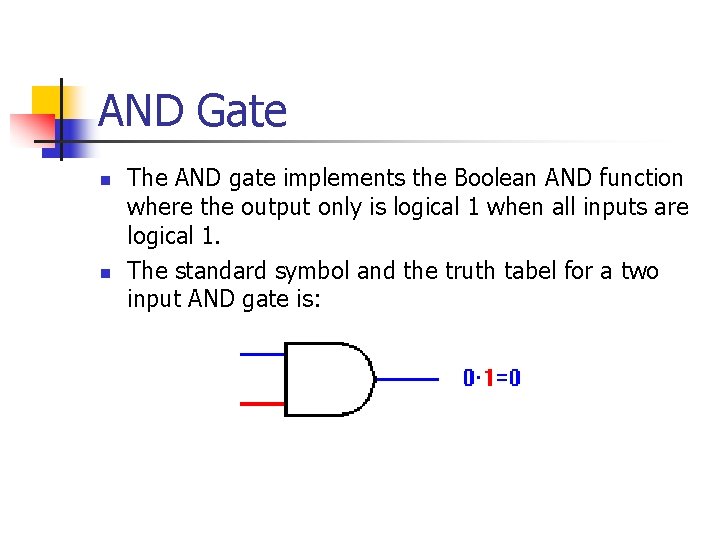 AND Gate n n The AND gate implements the Boolean AND function where the