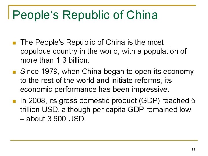 People‘s Republic of China The People’s Republic of China is the most populous country