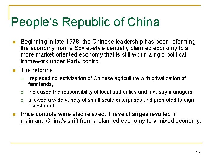 People‘s Republic of China Beginning in late 1978, the Chinese leadership has been reforming