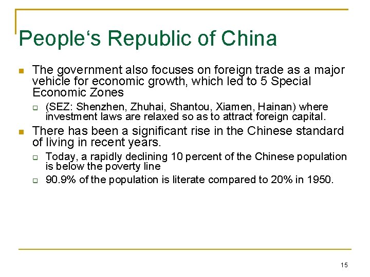 People‘s Republic of China The government also focuses on foreign trade as a major