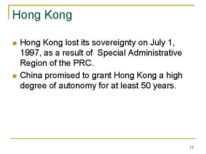 Hong Kong lost its sovereignty on July 1, 1997, as a result of Special