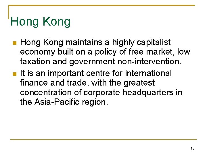 Hong Kong maintains a highly capitalist economy built on a policy of free market,