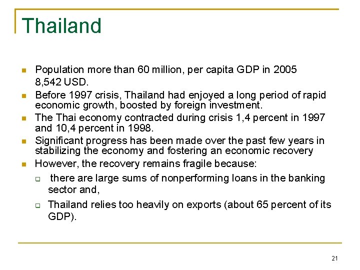 Thailand Population more than 60 million, per capita GDP in 2005 8, 542 USD.