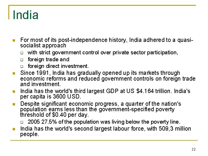 India For most of its post-independence history, India adhered to a quasisocialist approach Since India For most of its post-independence history, India adhered to a quasisocialist approach Since
