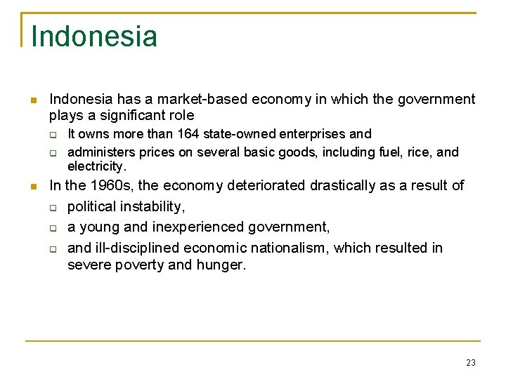 Indonesia has a market-based economy in which the government plays a significant role It