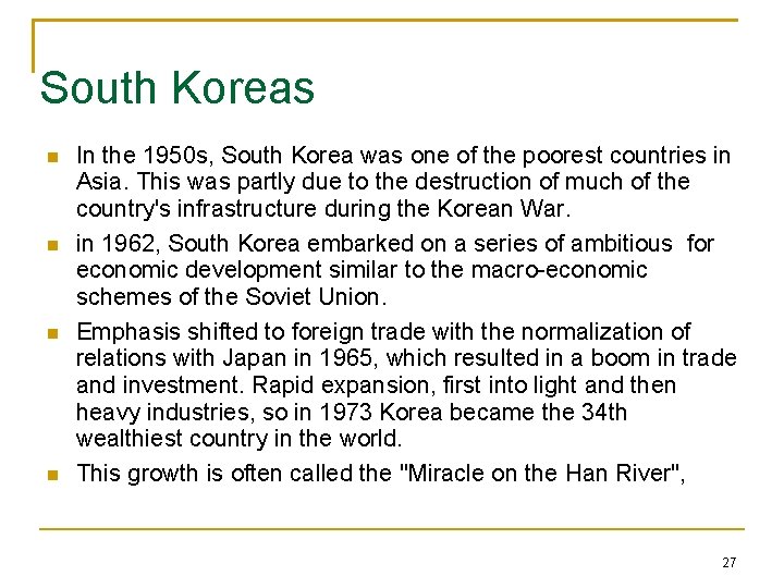 South Koreas In the 1950 s, South Korea was one of the poorest countries