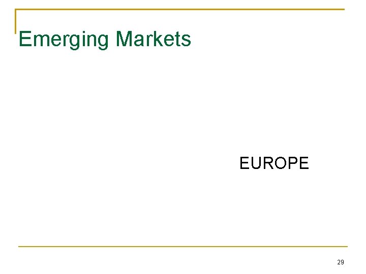 Emerging Markets EUROPE 29 