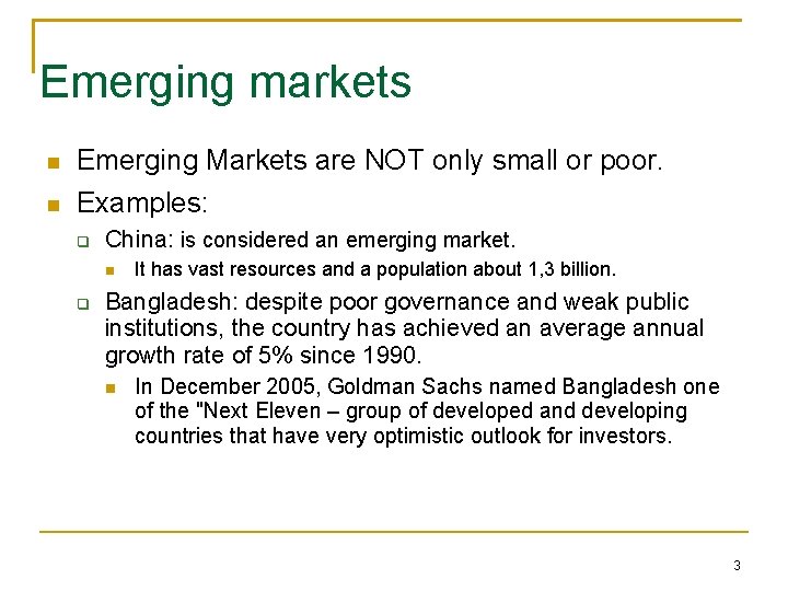 Emerging markets Emerging Markets are NOT only small or poor. Examples: China: is considered