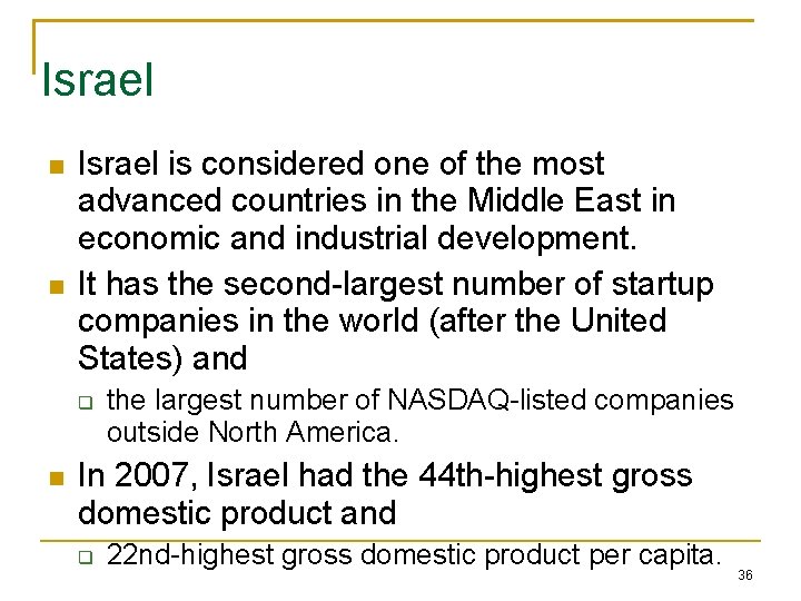 Israel is considered one of the most advanced countries in the Middle East in